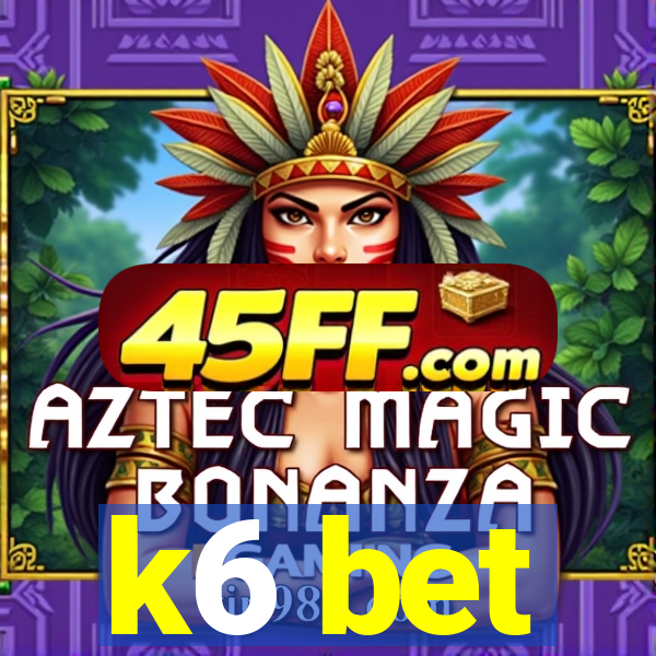 k6 bet
